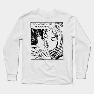 OFF YOUR MEDS Long Sleeve T-Shirt